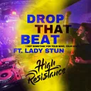 DROP THAT BEAT by High Resistance, Lady Stun - Hardstyle cover art