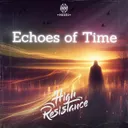 Echoes Of Time by High Resistance - Hardstyle cover art