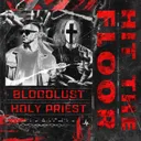 Hit The Floor by HOLY PRIEST, Bloodlust - Rawstyle cover art