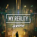 My Reality by Horseplay - Hardstyle cover art