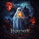 The Ghost We Made by Hyperverb - Frenchcore cover art