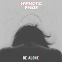 Be Alone by Hypnotic Phase - Hardstyle cover art