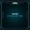 Wanna Be Free by Igniter - Hardstyle cover art
