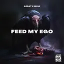 FEED MY EGO by Ikkhi, AZDAT - Hard Techno cover art