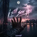 I Still See You by IluSionerZ - Hardstyle cover art