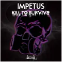 Kill to Survive by Impetus - Hardstyle cover art