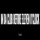 Cover of In Da Club Before Eleven O' Clock