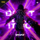 Don’t Let It Go by Incult - Hardstyle cover art