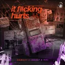 IT F#CKING HURTS by Incult, Damaxy, TITI - Hardstyle cover art
