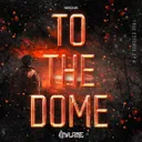 To The Dome by Inflame, MILA - Hardstyle cover art