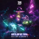 Gotta Do My Thing by Insane S, Fast Life - Uptempo cover art