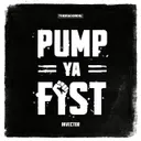 Pump Ya Fist by Invector - Rawstyle cover art