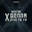X Gonna Give to Ya by Invector - Rawstyle cover art