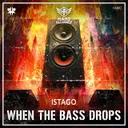 When the Bass Drops - Extended Mix by Istago - Hardstyle cover art