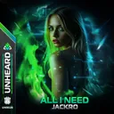 All I Need by Jackro - Hardstyle cover art
