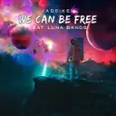 We Can Be Free - Radio Edit by Jade Key, Luna Bands - Hardstyle cover art