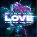 Live for Your Love by Jaime Deraz, Razzix - Hardstyle cover art