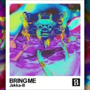 Bring Me by Jakka-B - Hardstyle cover art