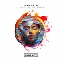 I Just Want More by Jakka-B - Happy Hardcore cover art