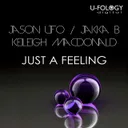 Just A Feeling - Original Mix by Jakka-B, Jason UFO, Keileigh Macdonald - Hardstyle cover art