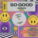 So Good by Jakka-B - Happy Hardcore cover art