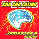 Cha Cha Latino by JAMASTER A - Hardstyle cover art