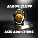 Acid Addictions by Jason Cluff - Hard Techno cover art