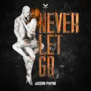 Never Let Go by Jason Payne - Frenchcore cover art