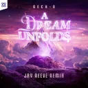 A Dream Unfolds... - Jay Reeve Remix by Jay Reeve, Geck-O - Hardstyle cover art