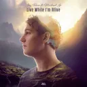 Live While I'm Alive by Jay Reeve, Michael Jo - Hardstyle cover art