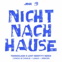 Nicht Nach Hause - Teknoclash X Lost Identity Remix by Jebroer, LUNAX, 2 Engel & Charlie, Lost Identity, Teknoclash - Hardstyle cover art