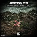 Broken In The Rain - Extended by Jeroxis - Hardstyle cover art