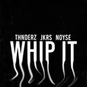 WHIP IT by JKRS, THNDERZ, NOYSE - Hardstyle cover art