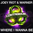 Where I Wanna Be by Joey Riot, Warner - Happy Hardcore cover art