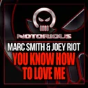 You Know How To Love Me - Original Mix by Joey Riot, Marc Smith - Happy Hardcore cover art