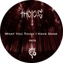 What You Think I Have Done by Johnny Piras - Hard Techno cover art