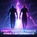 I Got What It Takes by JOKA, DJ Brokenz - Hardstyle cover art