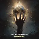 I Want It All by JOKA, MTS & FR3AKMASTER - Hardstyle cover art