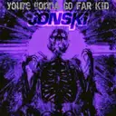 You're Gonna Go Far Kid by Jonski - Frenchcore cover art