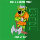 Come My Way by Jony K, Brutal Force - Hardcore cover art