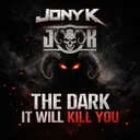 The Dark It Will Kill You by Jony K - Hardcore cover art