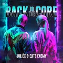 Back To The Core by Juliëx, Elite Enemy - Uptempo cover art