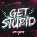 Get Stupid by Jur Terreur - Uptempo cover art