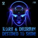 Destined to Shine by K.O.R.E, Delirium - Rawstyle cover art