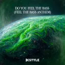 Do You Feel The Bass (Feel The Bass Anthem) by K-Style - Hardstyle cover art