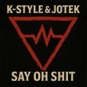 Say Oh Shit - Radio Edit by K-Style, Jotek - Hardstyle cover art