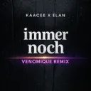 Immer Noch - VENOMIQUE Remix by KaaCee, VENOMIQUE, Elan - Schranz cover art