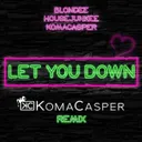 Let You Down - Radio Edit by KaaCee, Blondee, Housejunkee - Schranz cover art