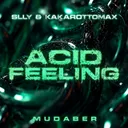 Acid Feeling by Kakarottomax, SLLY - Hard Techno cover art