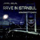 Rave in Istanbul by Kakarottomax, Jamal Belal - Hard Techno cover art